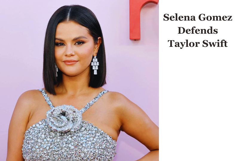 Selena-Gomez-Defends-Taylor-Swift